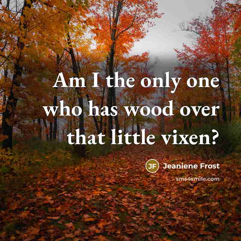 “Am I the only one who has wood over that…” quote by Jeaniene Frost