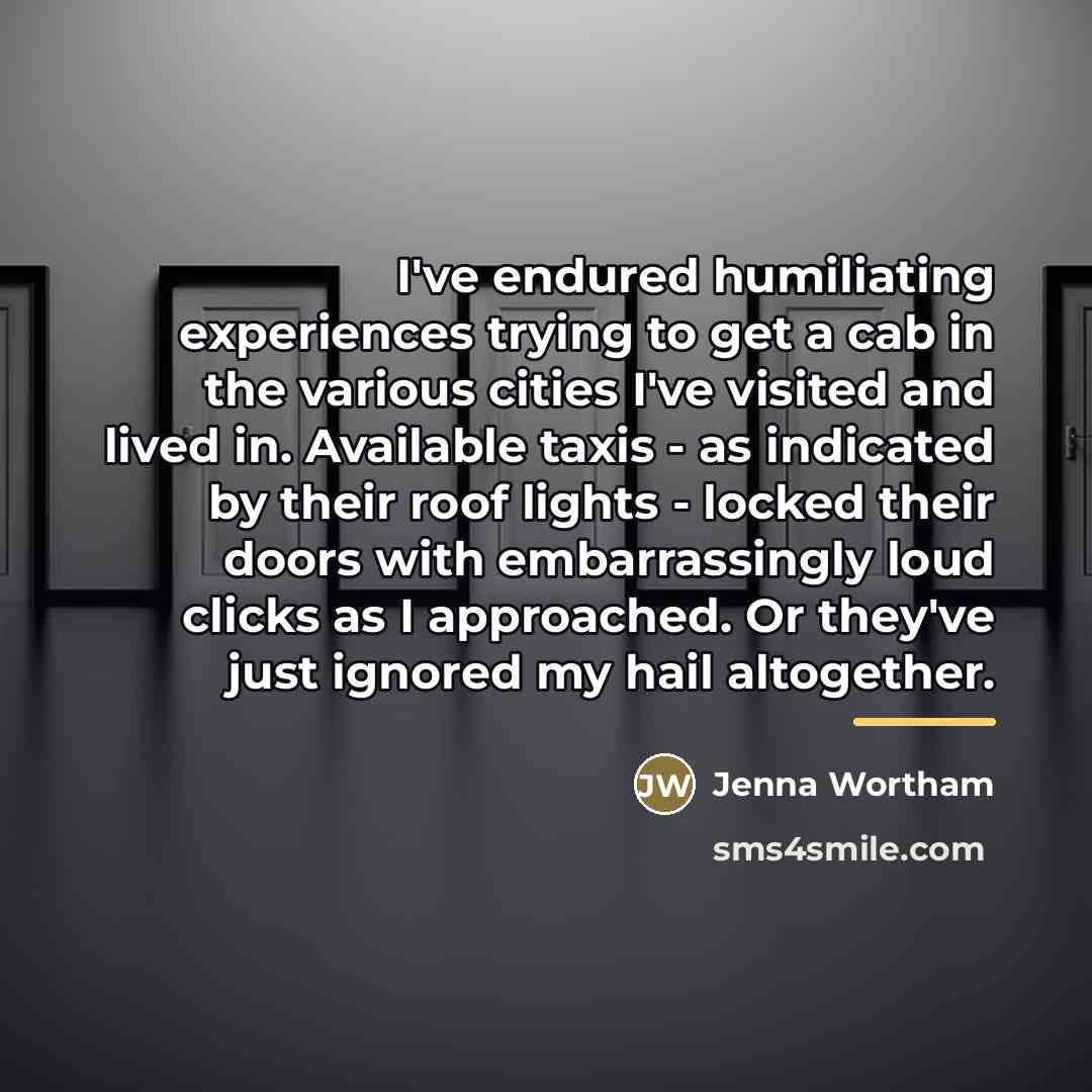 “I've endured humiliating experiences trying to get a cab in…” quote by Jenna Wortham
