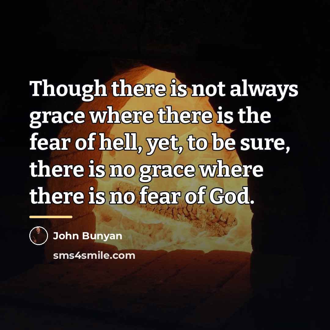 “Though there is not always grace where there is the…” quote by John Bunyan
