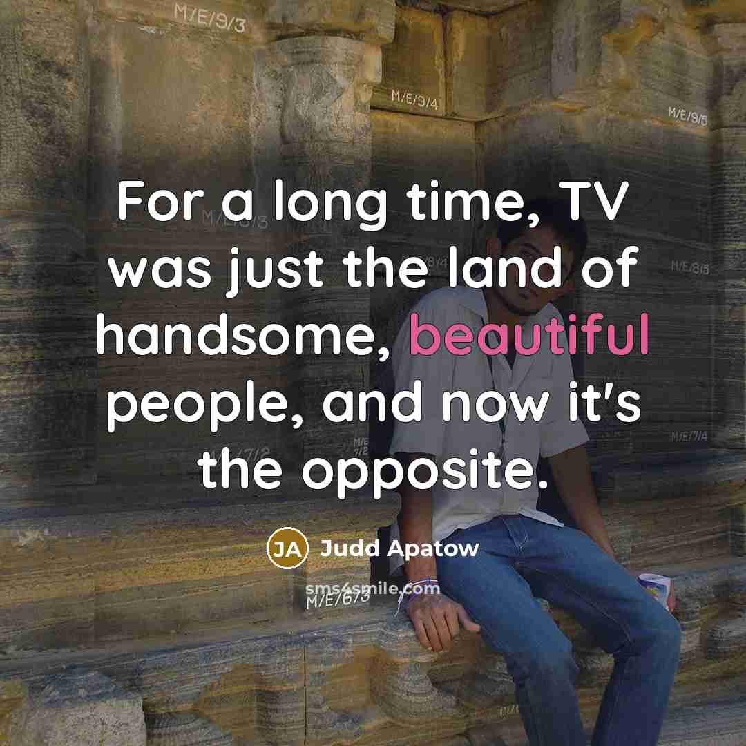 “For a long time, TV was just the land of…” quote by Judd Apatow