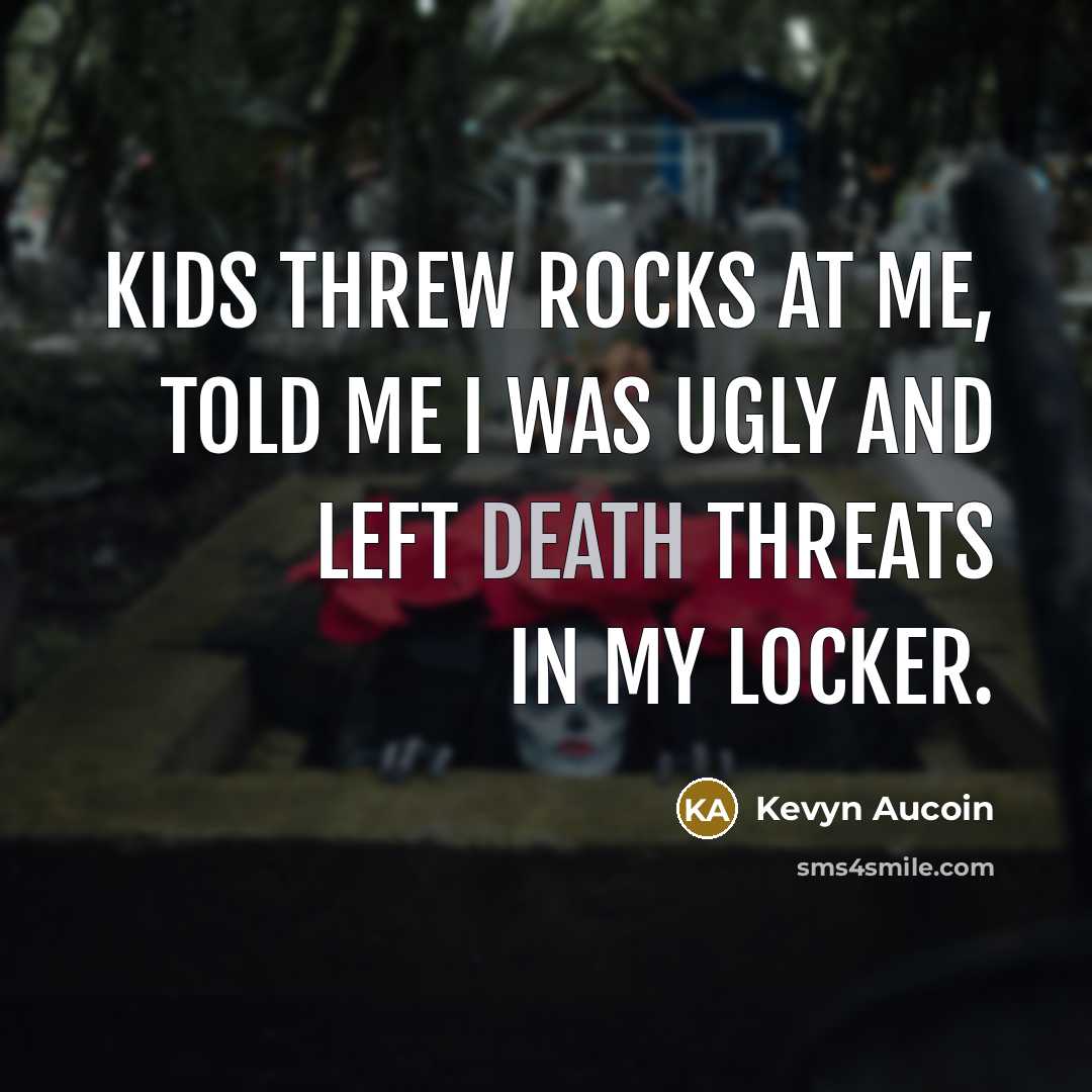 “Kids threw rocks at me, told me I was ugly…” quote by Kevyn Aucoin