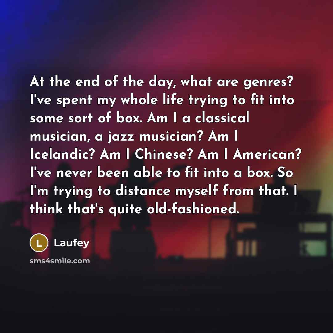 “At the end of the day, what are genres? I've…” quote by Laufey