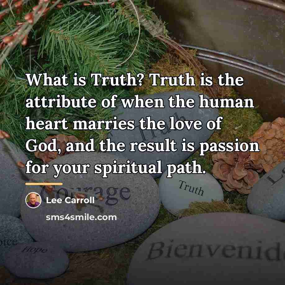 “What is Truth? Truth is the attribute of when the…” quote by Lee Carroll