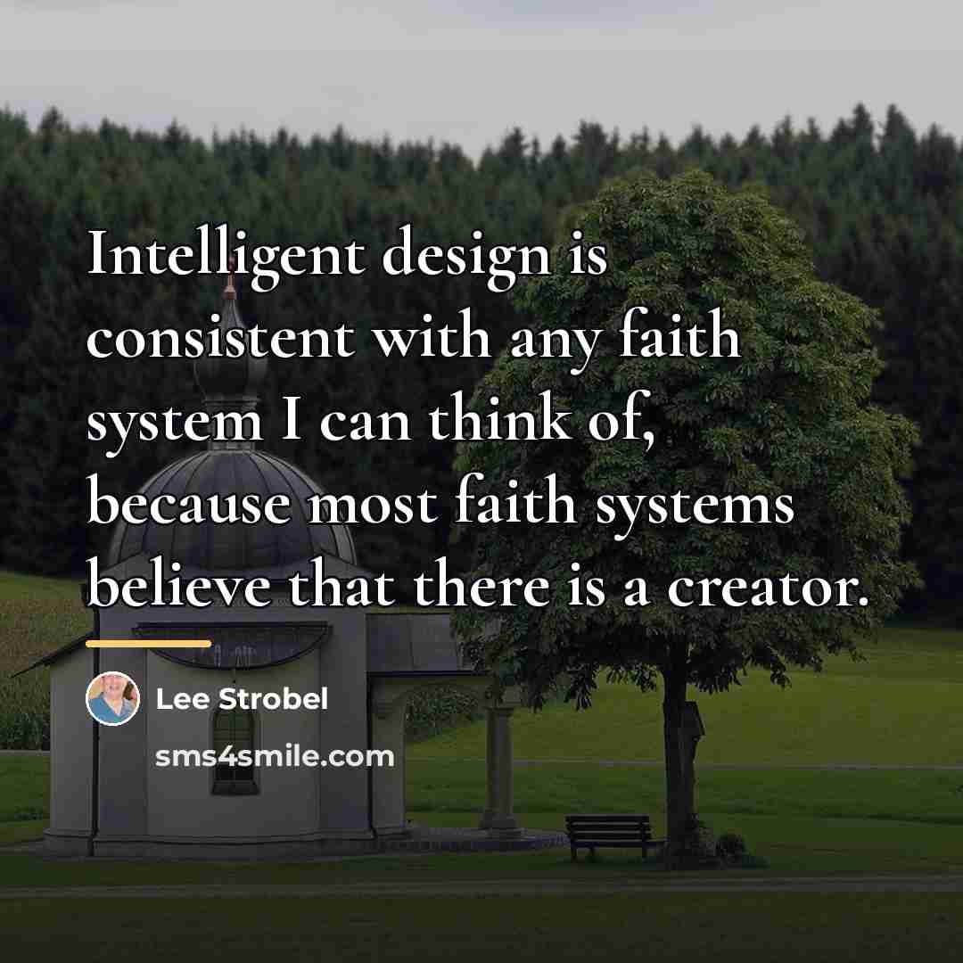 “Intelligent design is consistent with any faith system I can…” quote by Lee Strobel