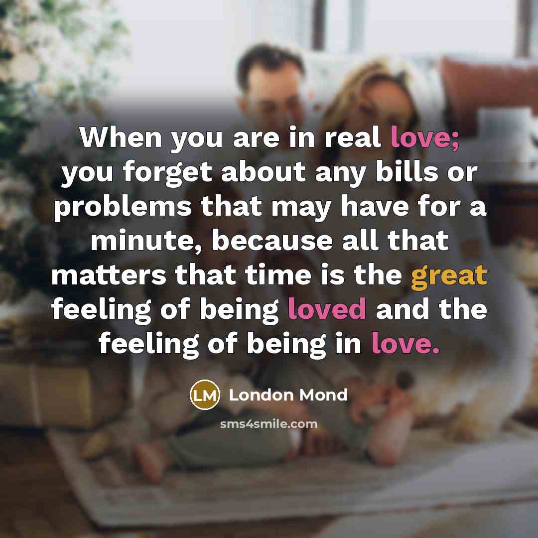“When you are in real love; you forget about any…” quote by London Mond