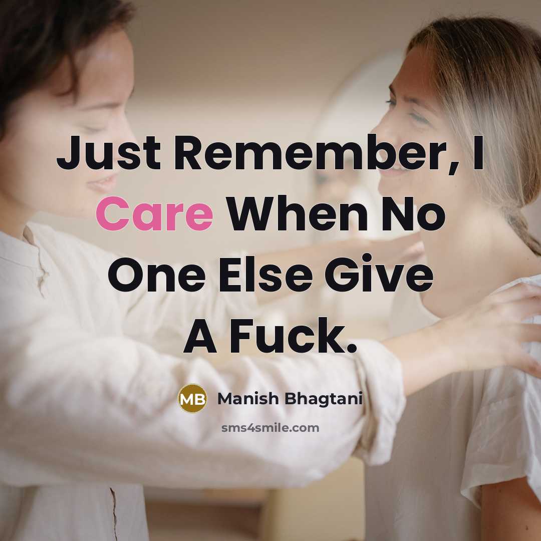“Just Remember, I Care When No One Else Give A…” quote by Manish Bhagtani