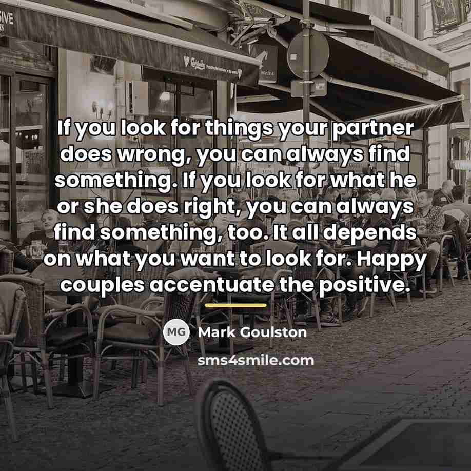 “If you look for things your partner does wrong, you…” quote by Mark Goulston