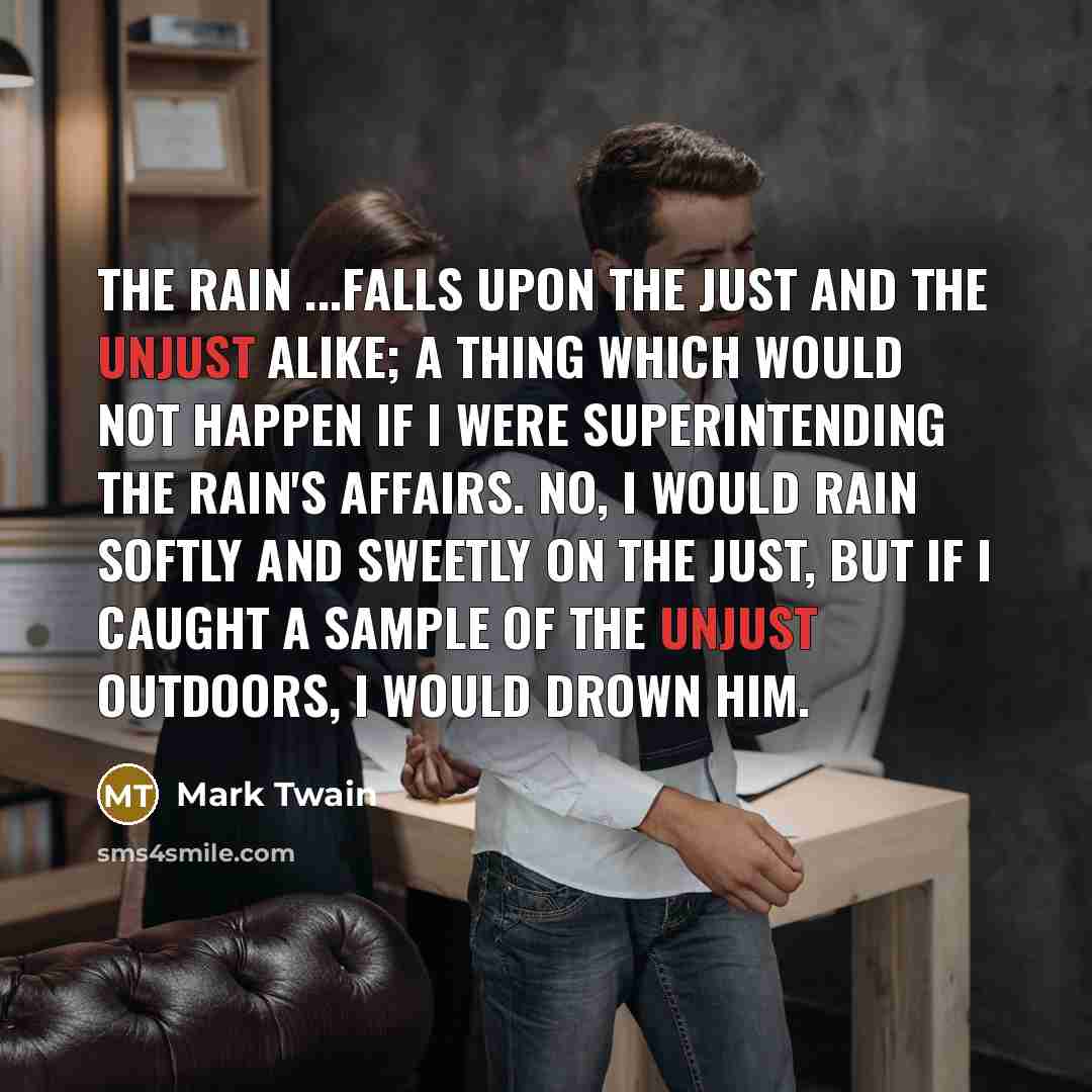 “The rain ...falls upon the just and the unjust alike;…” quote by Mark Twain