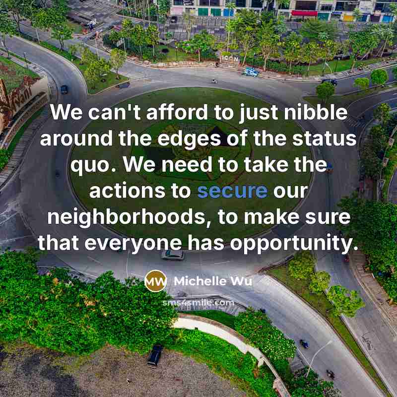 “We can't afford to just nibble around the edges of…” quote by Michelle Wu
