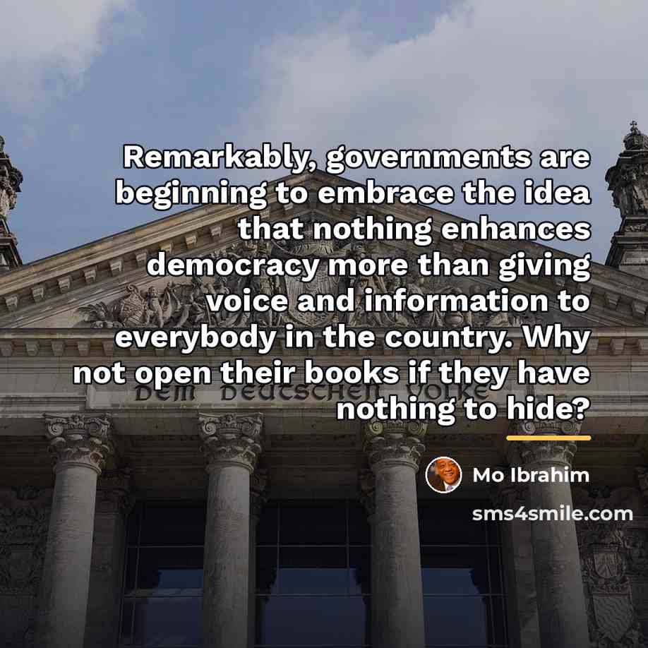 “Remarkably, governments are beginning to embrace the idea that nothing…” quote by Mo Ibrahim