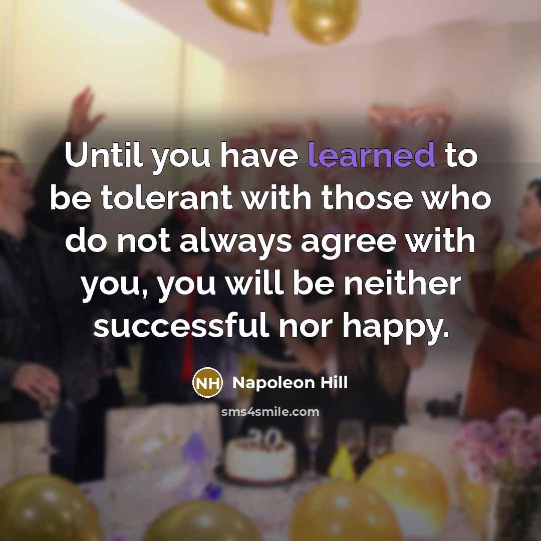 “Until you have learned to be tolerant with those who…” quote by Napoleon Hill