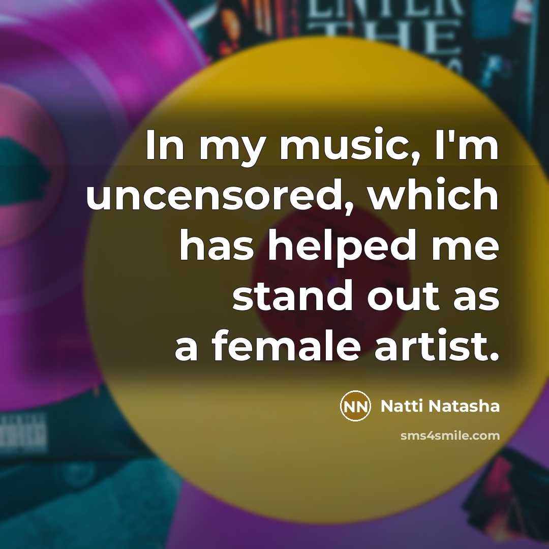 “In my music, I'm uncensored, which has helped me stand…” quote by Natti Natasha