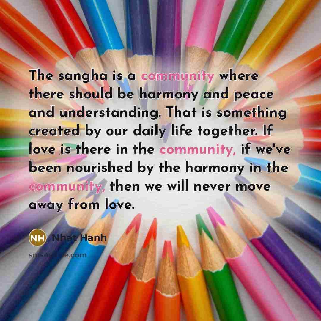“The sangha is a community where there should be harmony…” quote by Nhat Hanh