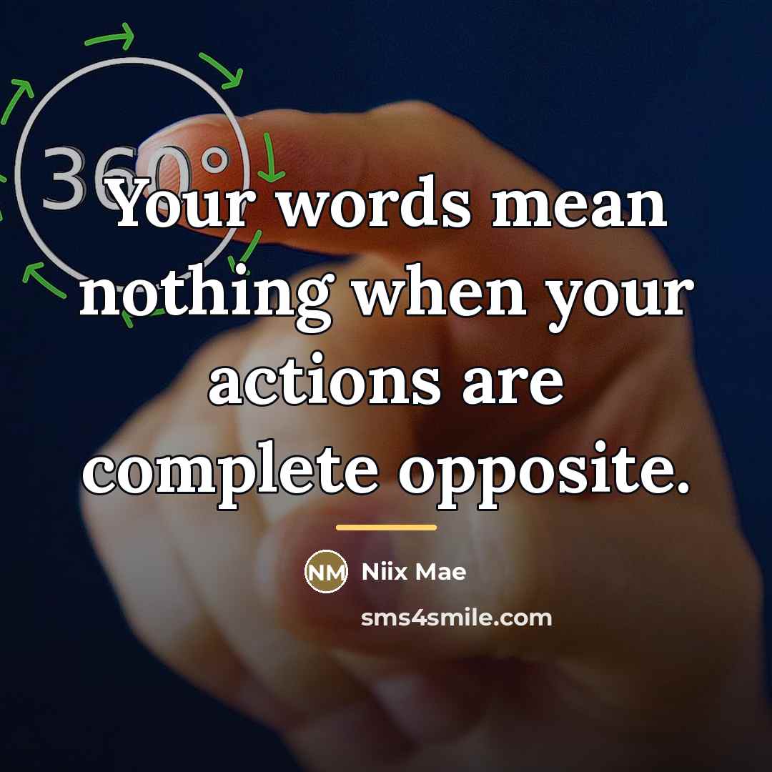 “Your words mean nothing when your actions are complete opposite.…” quote by Niix Mae