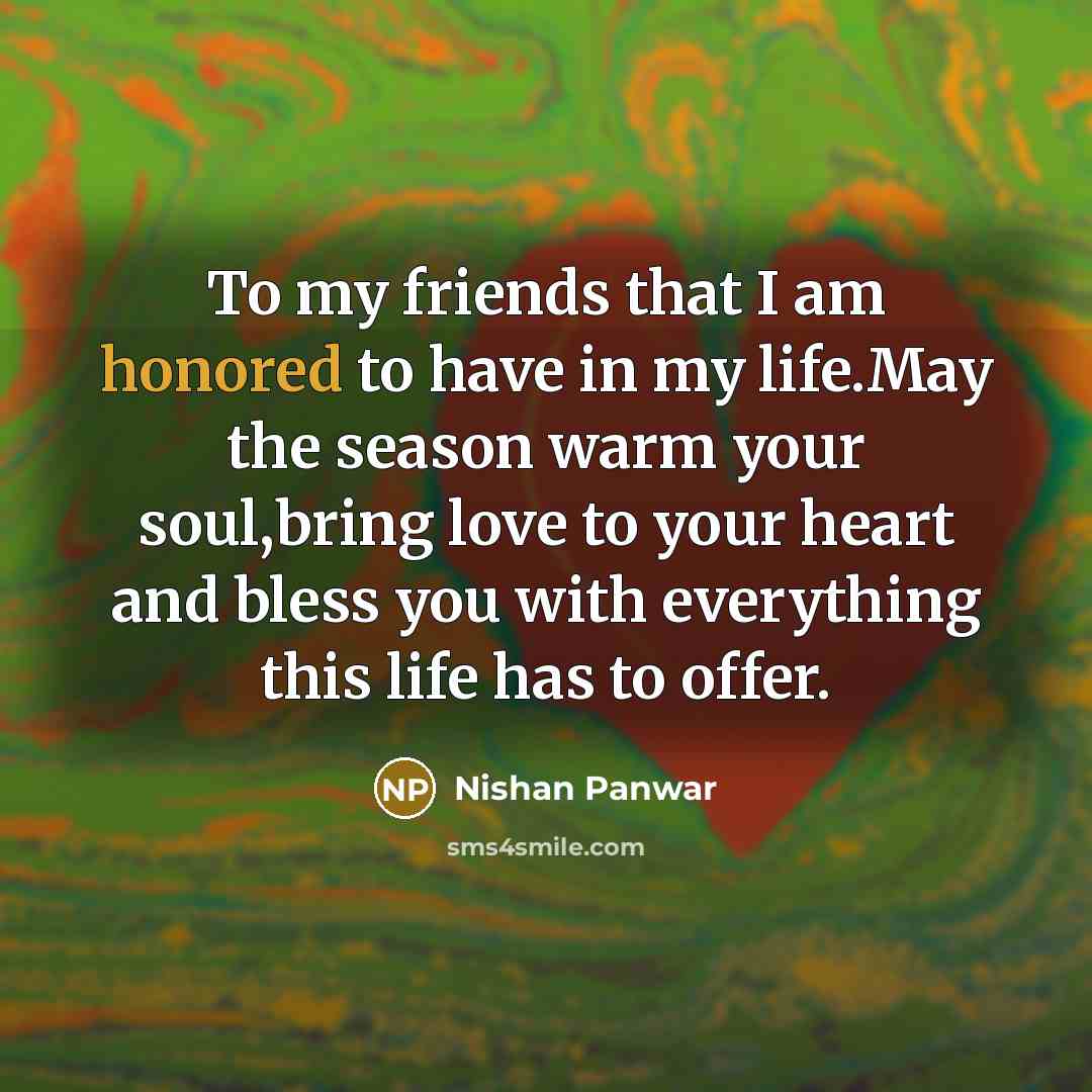 “To my friends that I am honored to have in…” quote by Nishan Panwar