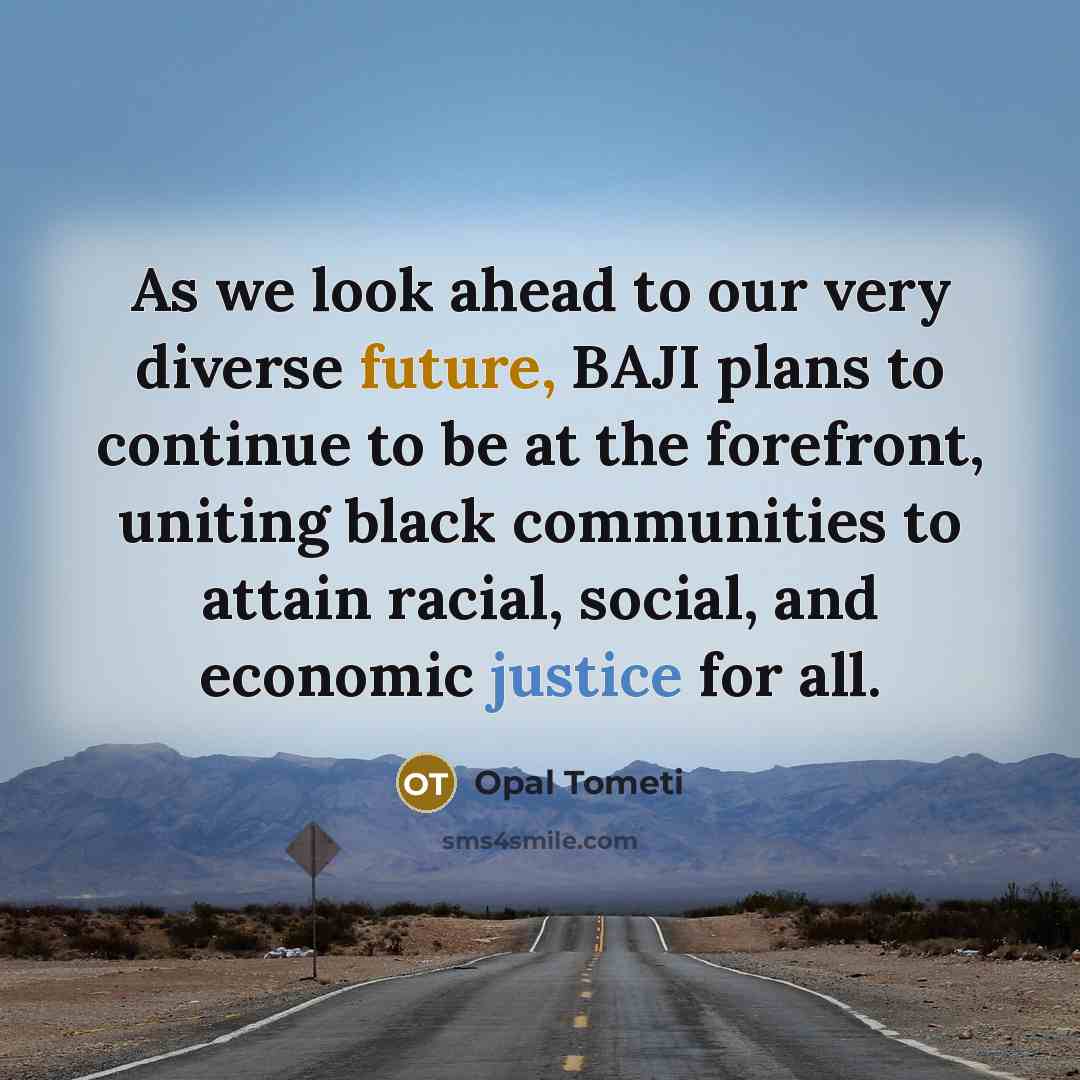 “As we look ahead to our very diverse future, BAJI…” quote by Opal Tometi