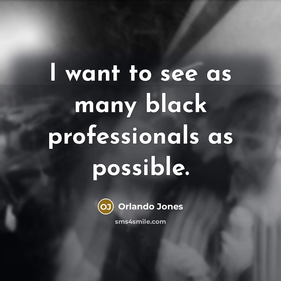 “I want to see as many black professionals as possible.…” quote by Orlando Jones
