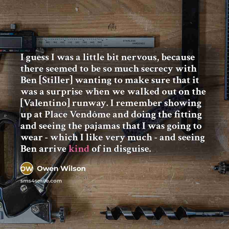 “I guess I was a little bit nervous, because there…” quote by Owen Wilson