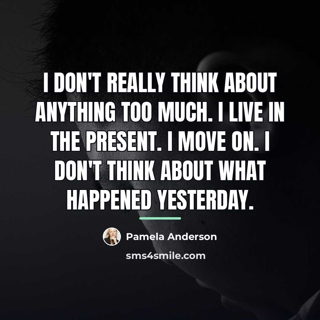 “I don't really think about anything too much. I live…” quote by Pamela Anderson