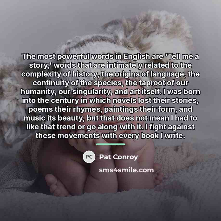 “The most powerful words in English are 'Tell me a…” quote by Pat Conroy