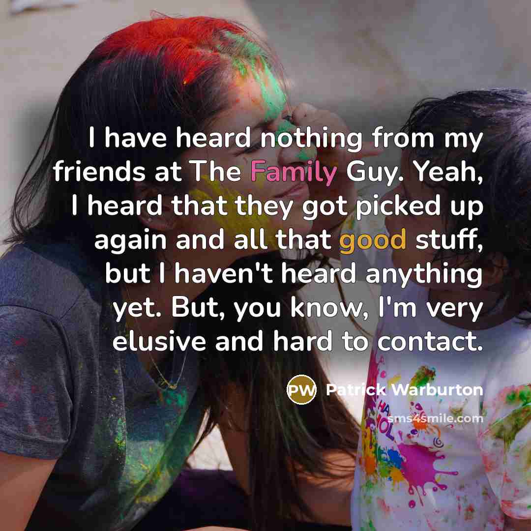 “I have heard nothing from my friends at The Family…” quote by Patrick Warburton