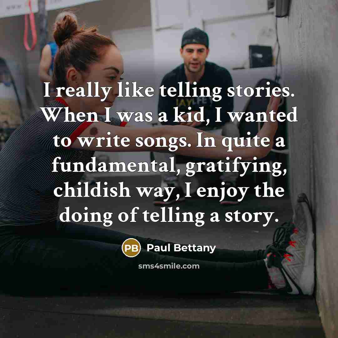 “I really like telling stories. When I was a kid,…” quote by Paul Bettany