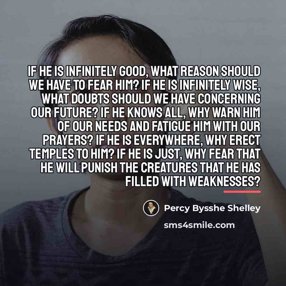 “If he is infinitely good, what reason should we have…” quote by Percy Bysshe Shelley