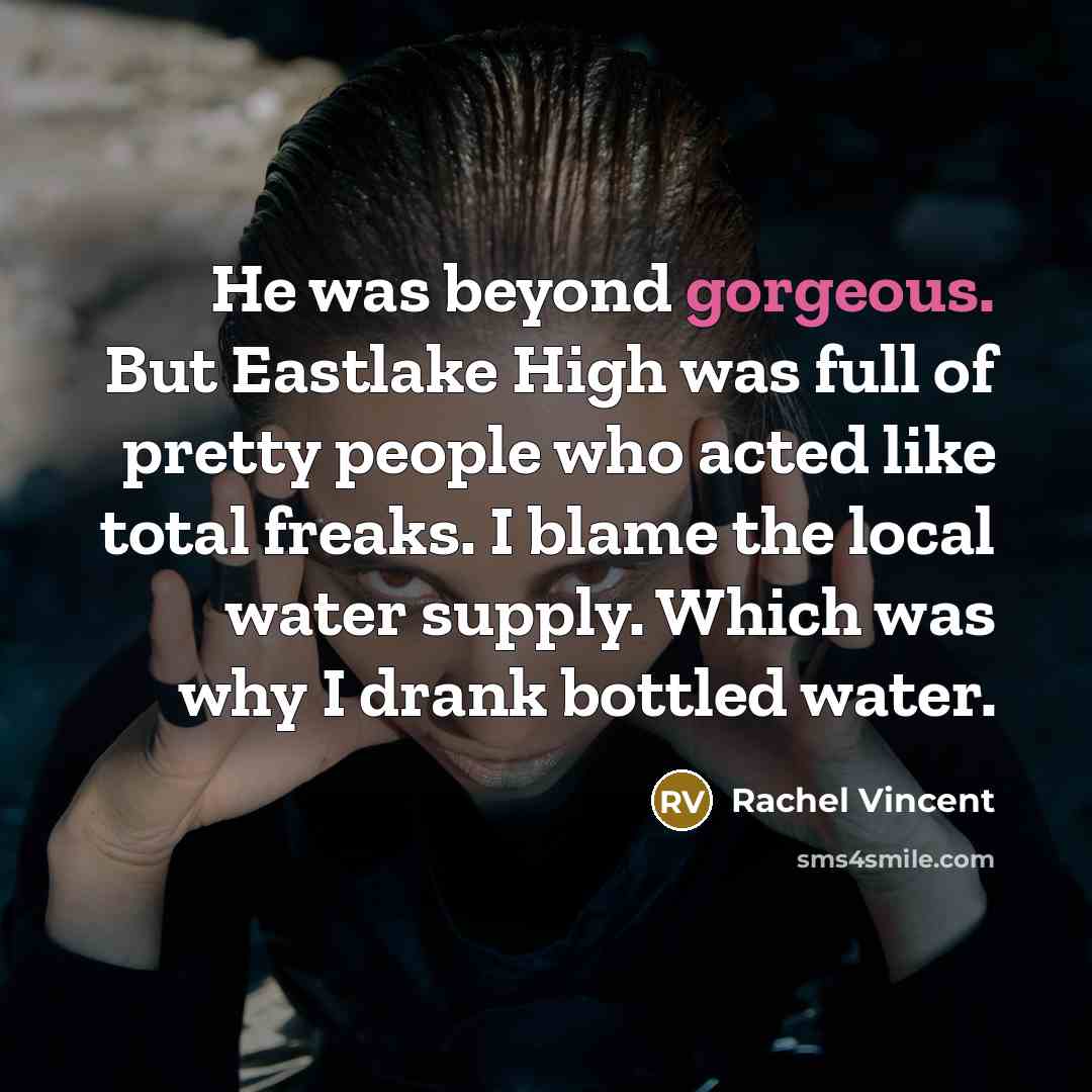 “He was beyond gorgeous. But Eastlake High was full of…” quote by Rachel Vincent