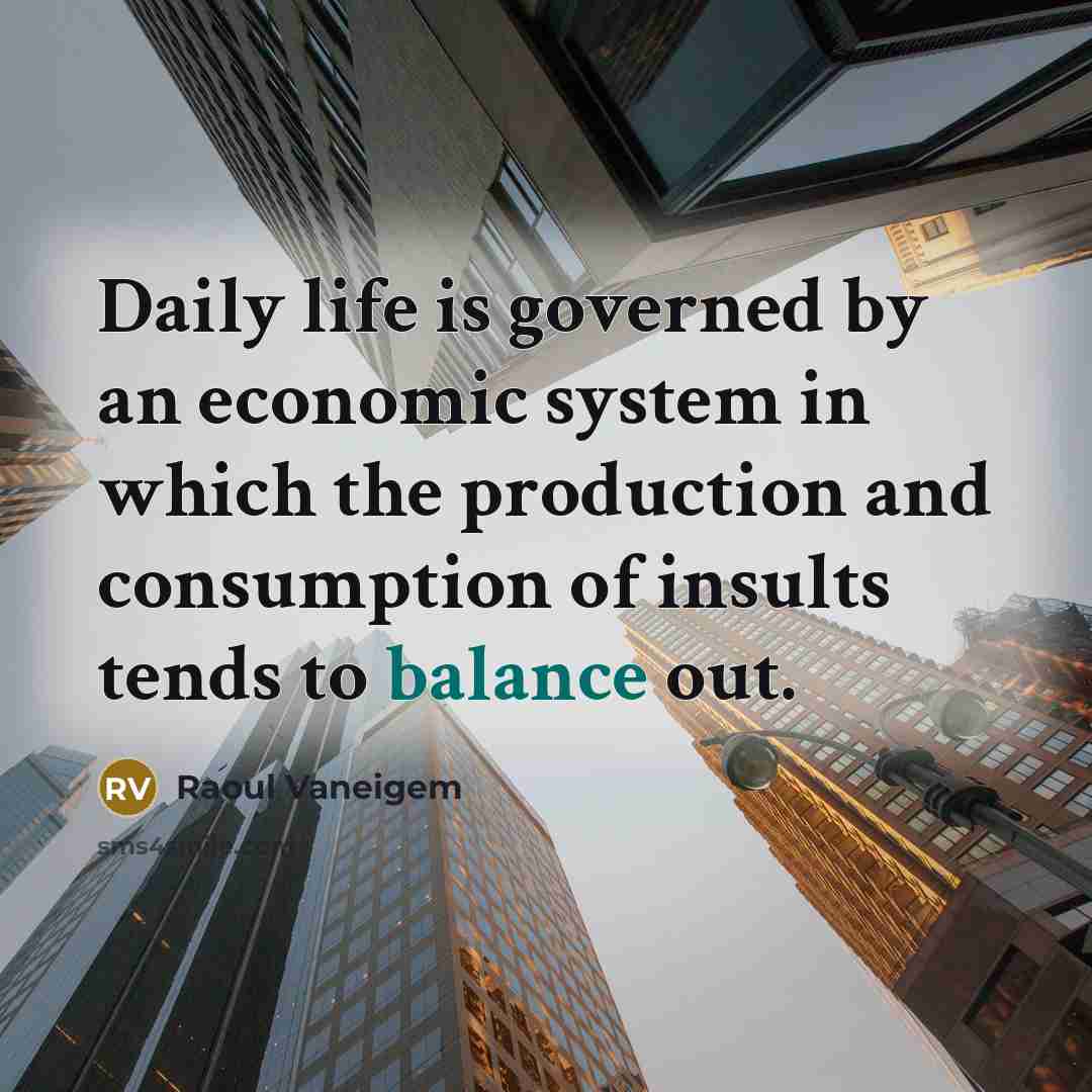 “Daily life is governed by an economic system in which…” quote by Raoul Vaneigem
