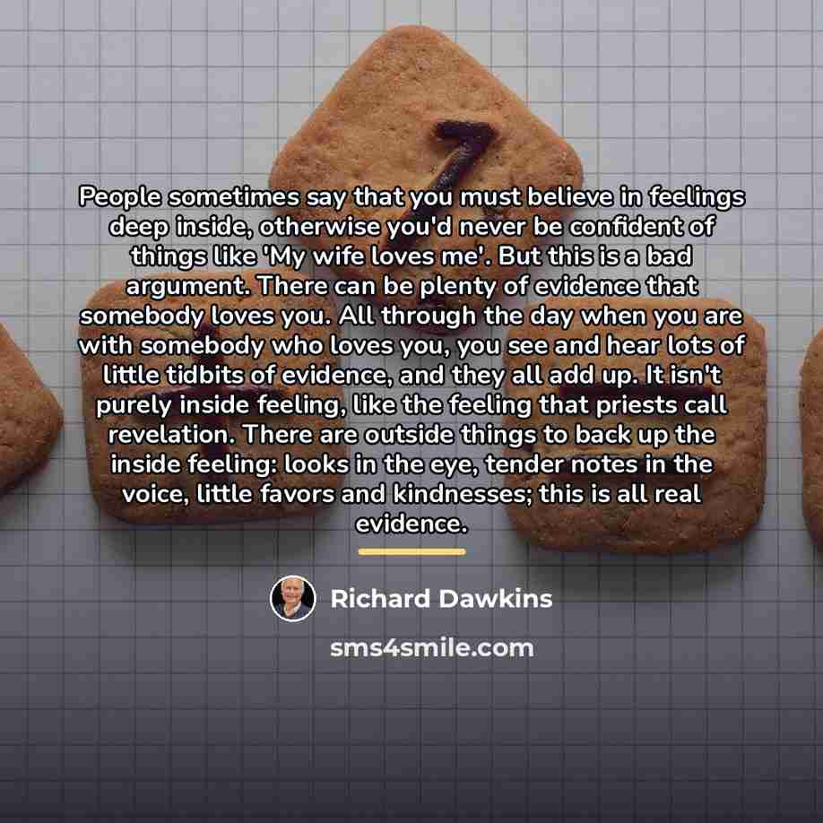 “People sometimes say that you must believe in feelings deep…” quote by Richard Dawkins
