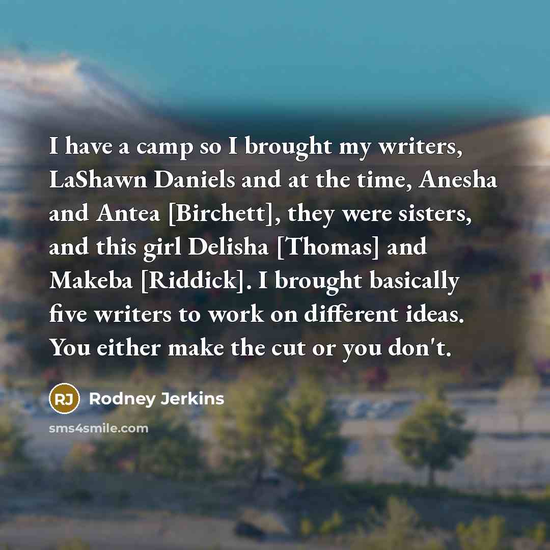 “I have a camp so I brought my writers, LaShawn…” quote by Rodney Jerkins