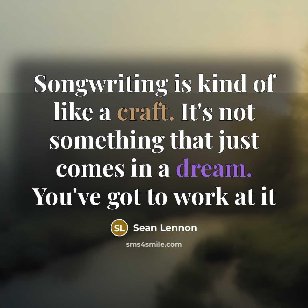 “Songwriting is kind of like a craft. It's not something…” quote by Sean Lennon
