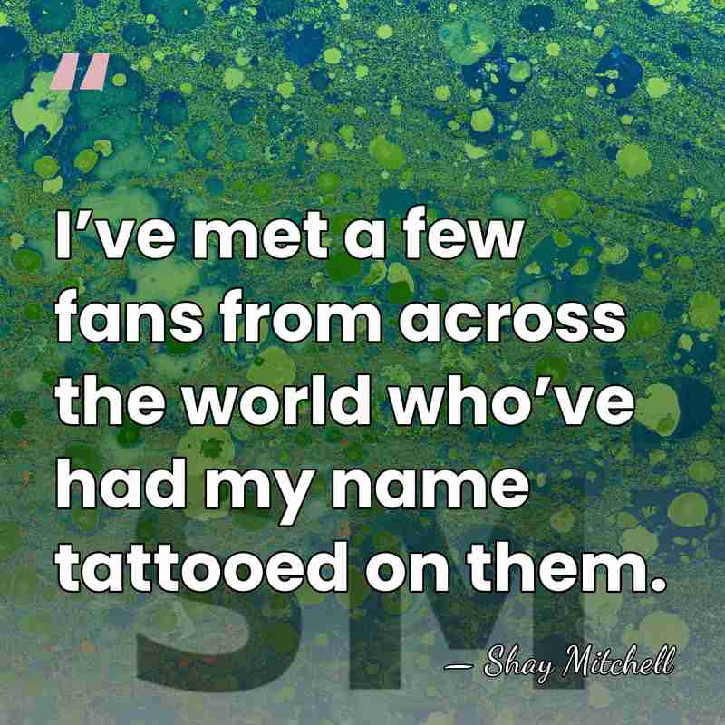 I’ve met a few fans from across the world who’ve had my&hellip; - Shay Mitchell