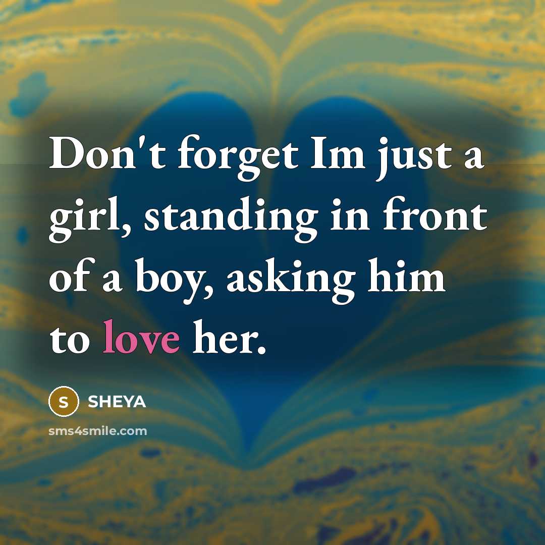 “Don't forget Im just a girl, standing in front of…” quote by SHEYA