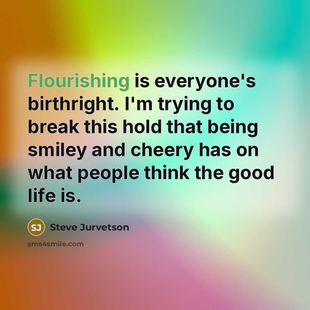 “Flourishing is everyone's birthright. I'm trying to break this hold…” quote by Steve Jurvetson