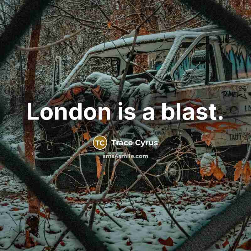 “London is a blast.…” quote by Trace Cyrus