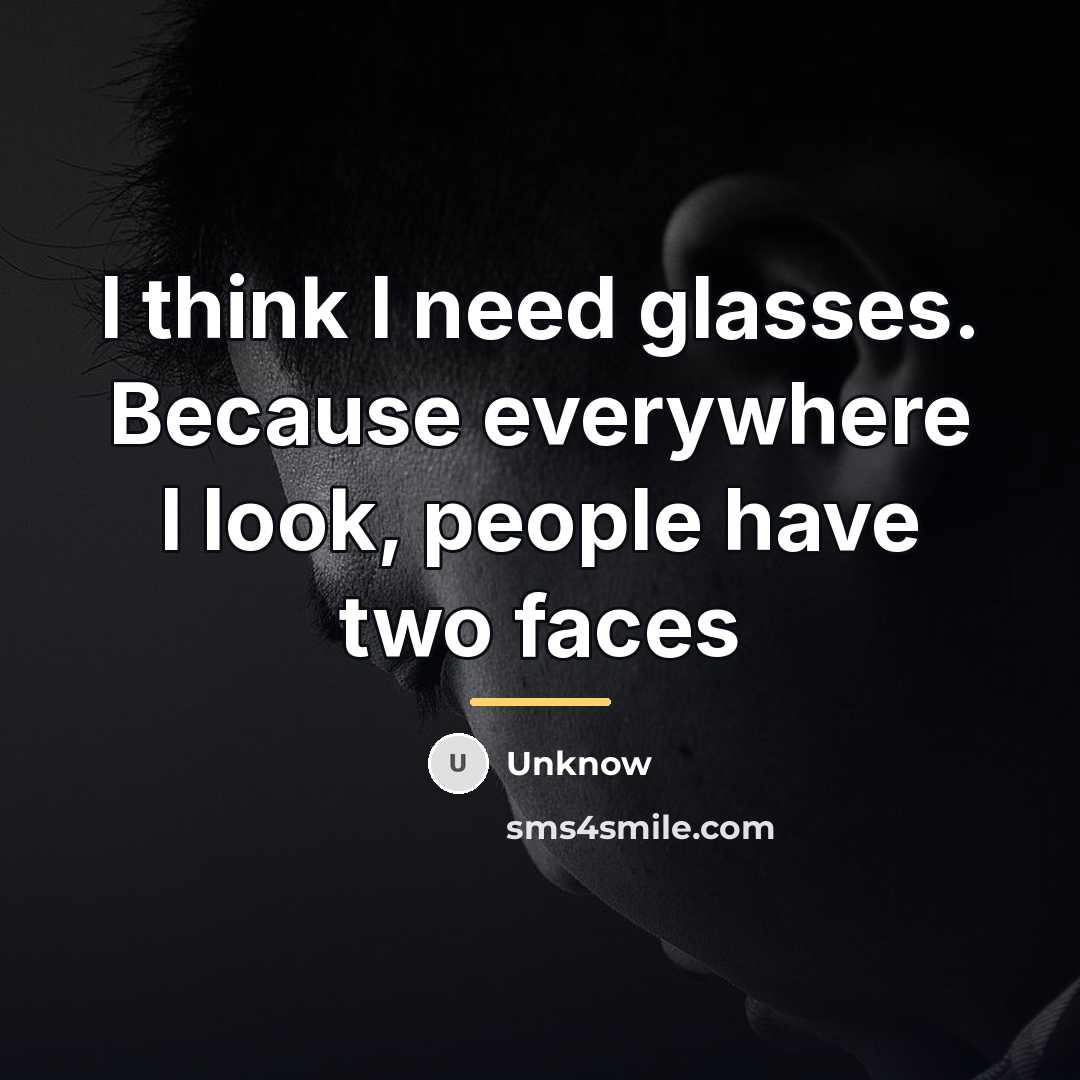 “I think I need glasses. Because everywhere I look, people…” quote by Unknow