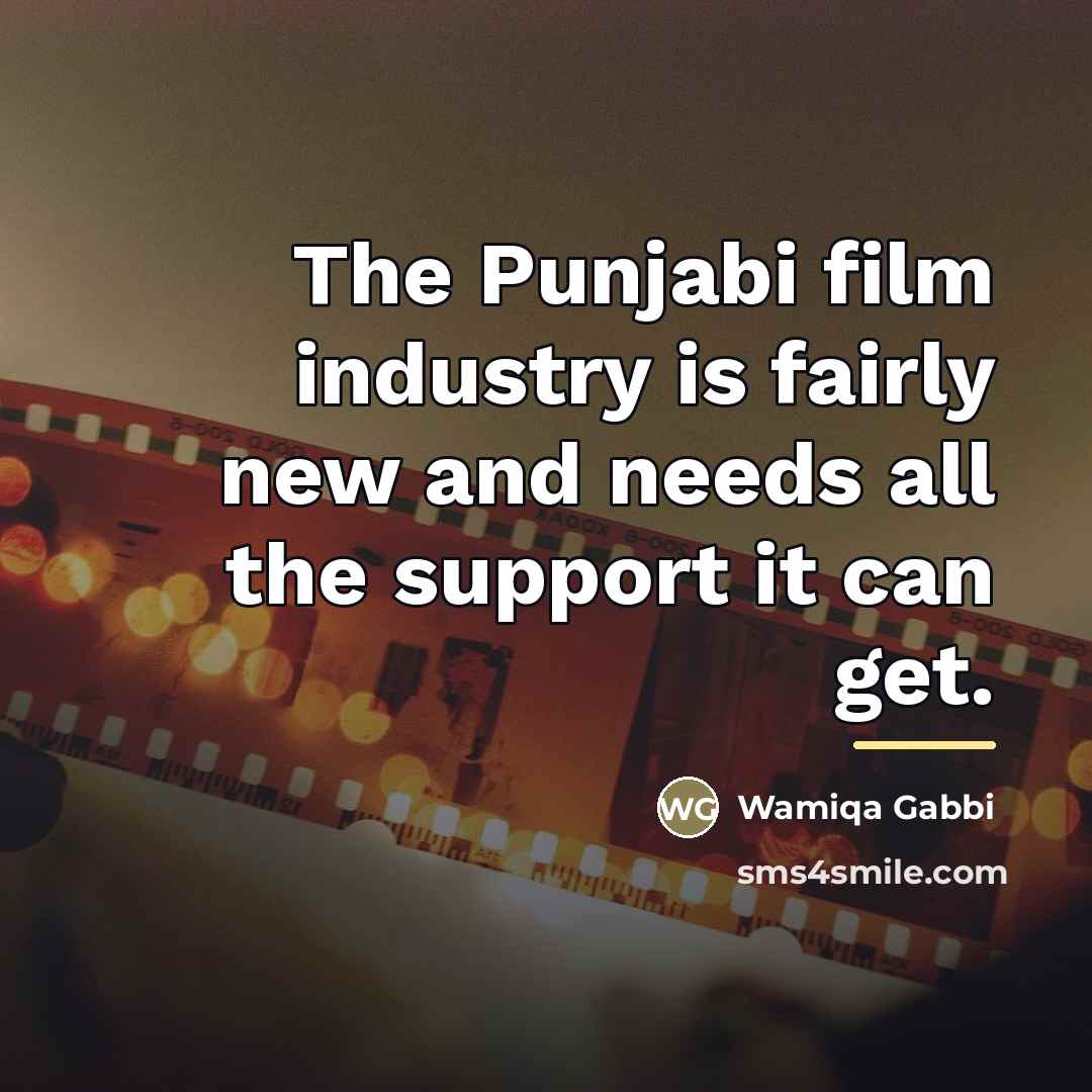 “The Punjabi film industry is fairly new and needs all…” quote by Wamiqa Gabbi