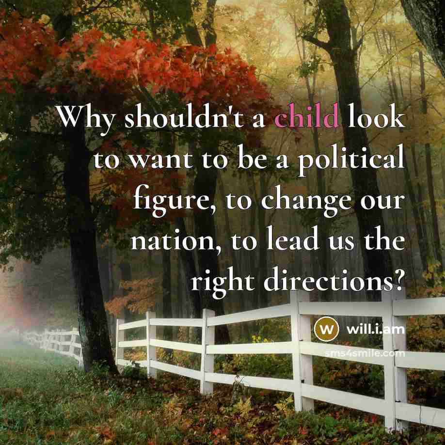 “Why shouldn't a child look to want to be a…” quote by will.i.am