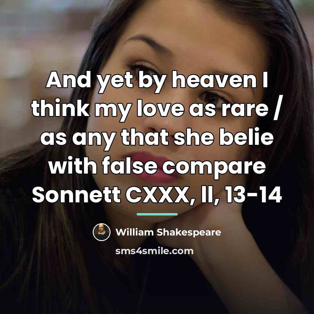 “And yet by heaven I think my love as rare…” quote by William Shakespeare