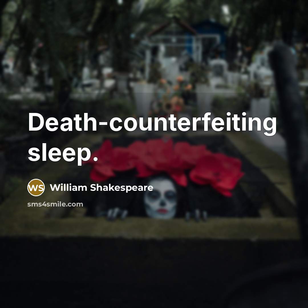 “Death-counterfeiting sleep.…” quote by William Shakespeare