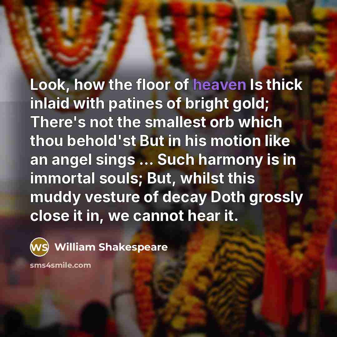 “Look, how the floor of heaven Is thick inlaid with…” quote by William Shakespeare