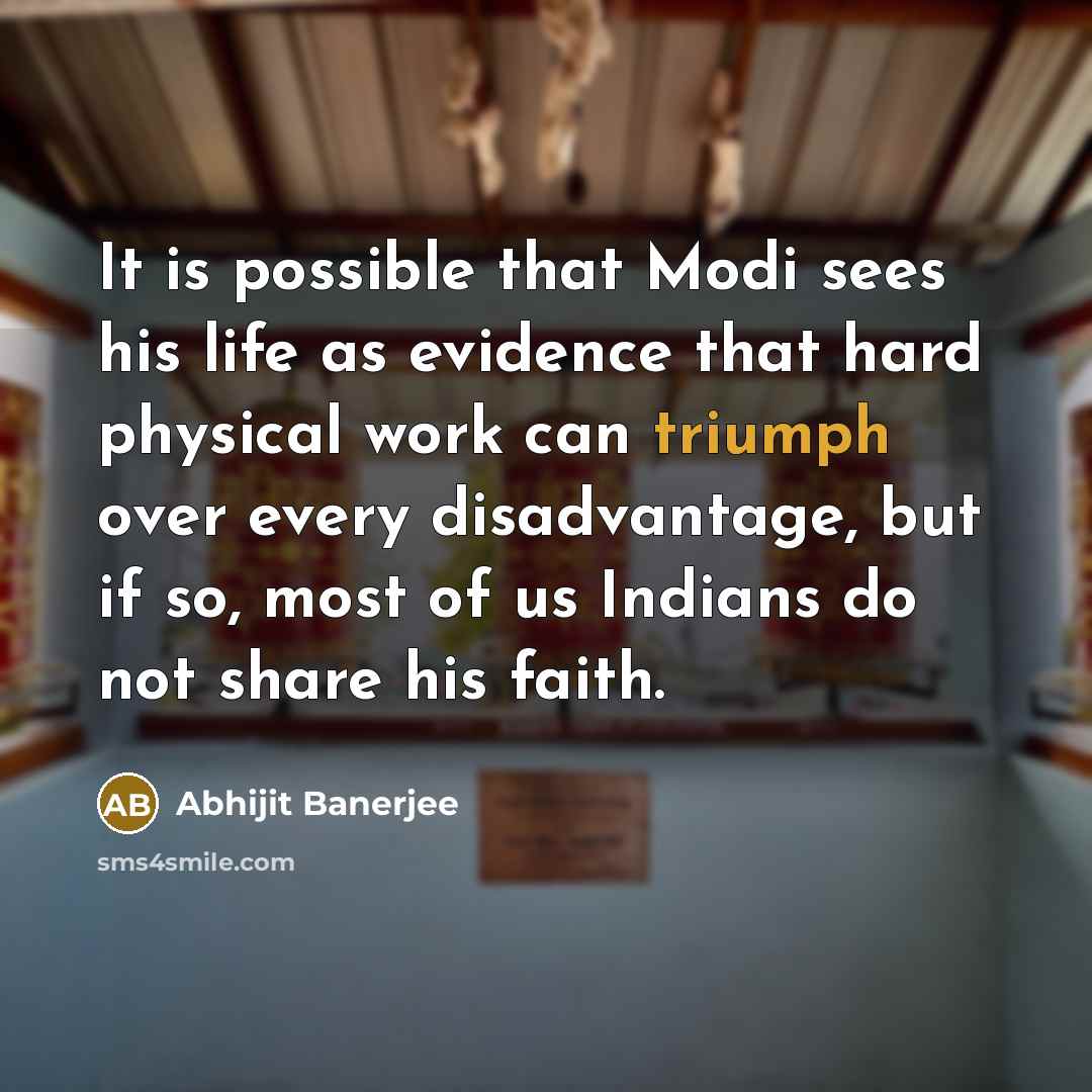 “It is possible that Modi sees his life as evidence…” quote by Abhijit Banerjee