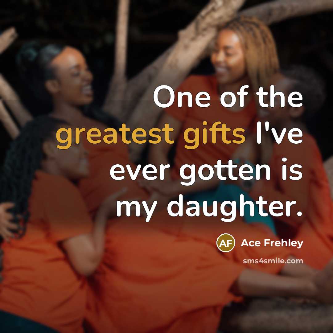 “One of the greatest gifts I've ever gotten is my…” quote by Ace Frehley