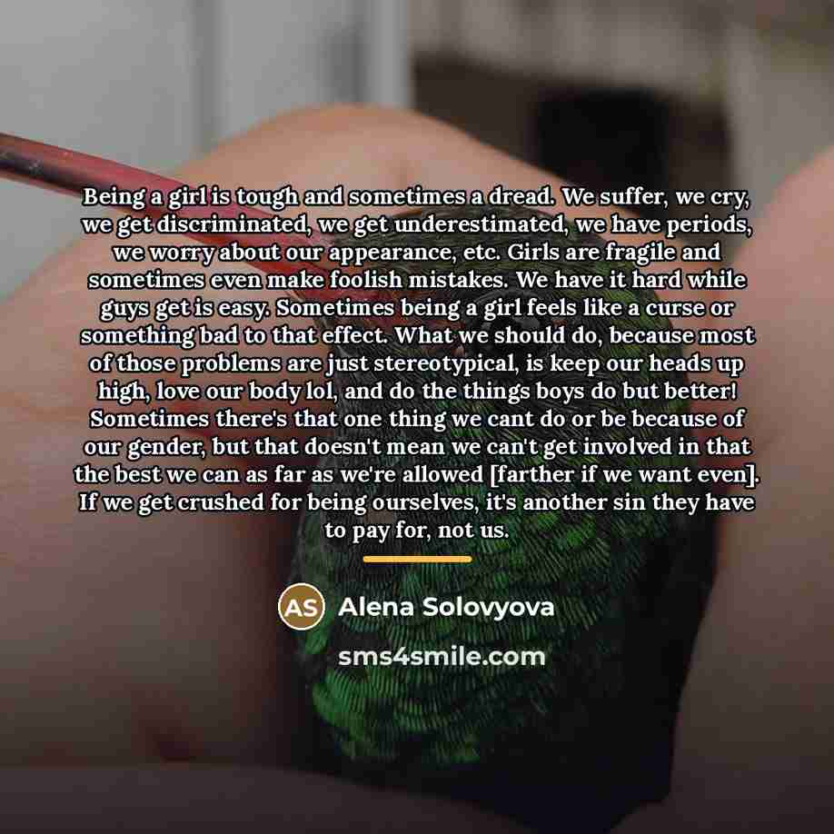 “Being a girl is tough and sometimes a dread. We…” quote by Alena Solovyova