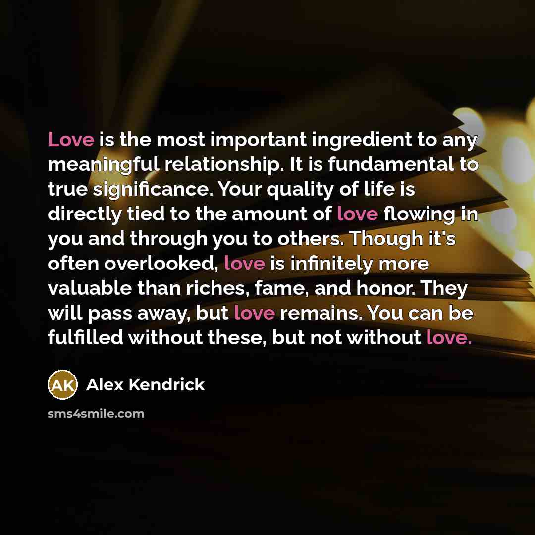 “Love is the most important ingredient to any meaningful relationship.…” quote by Alex Kendrick