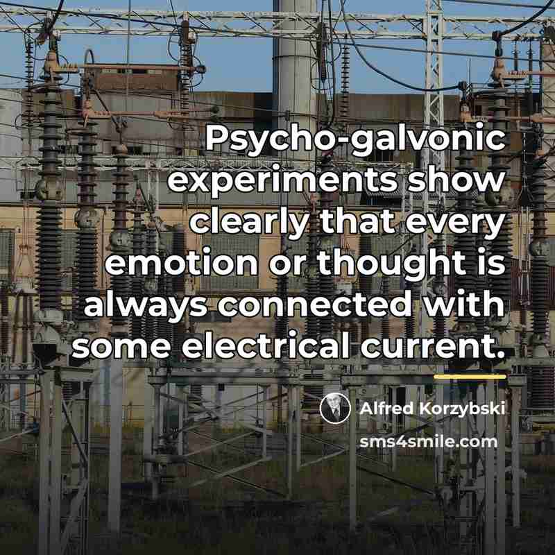 “Psycho-galvonic experiments show clearly that every emotion or thought is…” quote by Alfred Korzybski