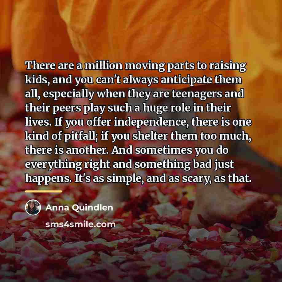 “There are a million moving parts to raising kids, and…” quote by Anna Quindlen