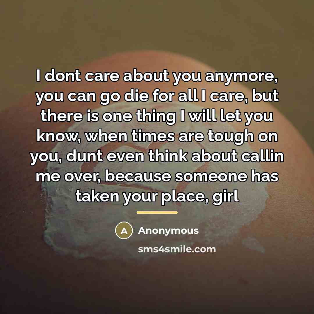 “I dont care about you anymore, you can go die…” quote by Anonymous