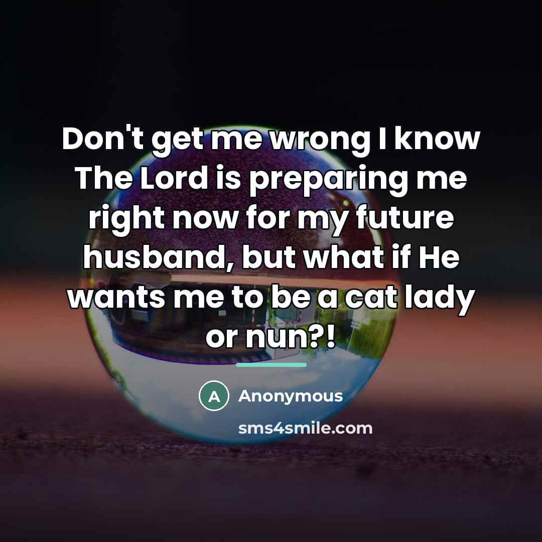 “Don't get me wrong I know The Lord is preparing…” quote by Anonymous